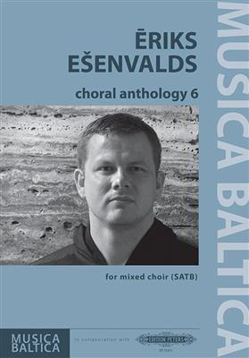 Eriks Esenvalds: Choral Anthology 6: Chœur Mixte et Accomp.