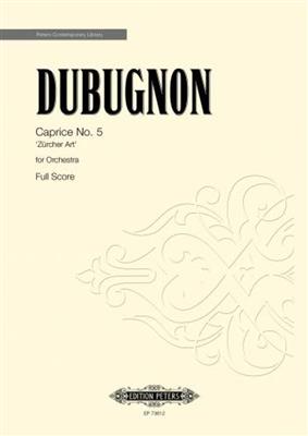 Richard Dubugnon: Caprice No. 5 Zürcher Art: Orchestre Symphonique