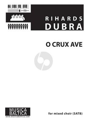 Rihards Dubra: O Crux ave: Chœur Mixte et Accomp.