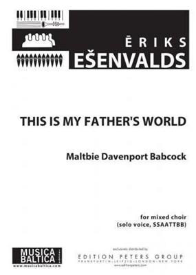 Eriks Esenvalds: This Is My Father's World: Chœur Mixte et Accomp.