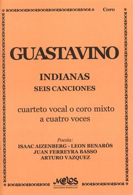 Carlos Guastavino: Indianas (6 Cancionas) : Chœur Mixte et Piano/Orgue