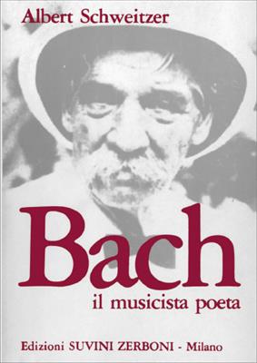 Albert Schweitzer: J.S. Bach - Il Musicista Poeta