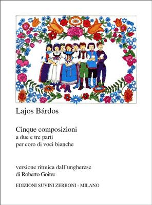 Lajos Bárdos: 5 Composizioni: Chœur Mixte A Cappella