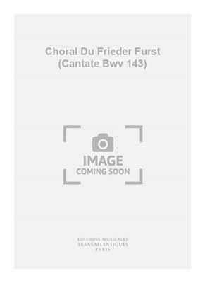 Johann Sebastian Bach: Choral Du Frieder Furst (Cantate Bwv 143): (Arr. G Guillard): Orgue