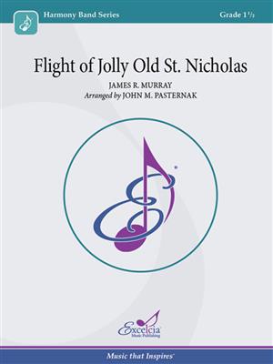 James R. Murray: Flight of Jolly Old Saint Nicholas: (Arr. John M. Pasternak): Orchestre d'Harmonie
