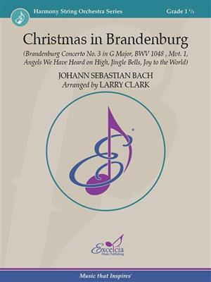 Johann Sebastian Bach: Christmas in Brandenburg: (Arr. Larry Clark): Orchestre à Cordes