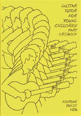 Mary Criswick: Guitar Tutor for Young Children: Solo pour Guitare