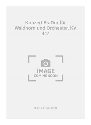 Wolfgang Amadeus Mozart: Konzert Es-Dur für Waldhorn und Orchester, KV 447: Orchestre et Solo