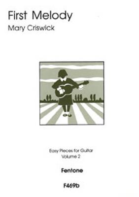 Mary Criswick: First Melody - Volume 2: Solo pour Guitare