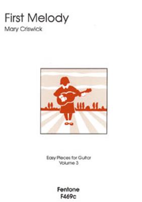 Mary Criswick: First Melody - Volume 3: Solo pour Guitare