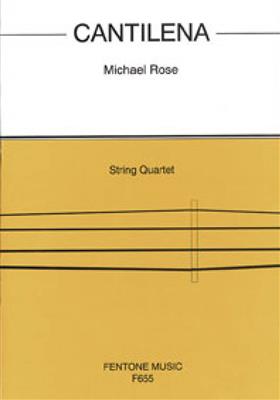 Michael Rose: Cantilena: Quatuor à Cordes