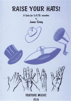 James Duncan Carey: Raise Your Hats!: Flûte à Bec (Ensemble)