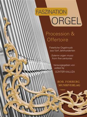 Faszination Orgel - Procession & Offertoire: Orgue