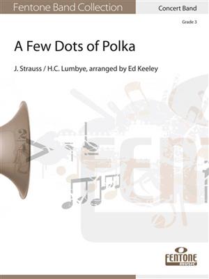 Hans Christian Lumbye: A Few Dots of Polka: (Arr. Ed Keeley): Orchestre d'Harmonie
