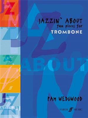 Pam Wedgwood: Jazzin' About: Trombone et Accomp.