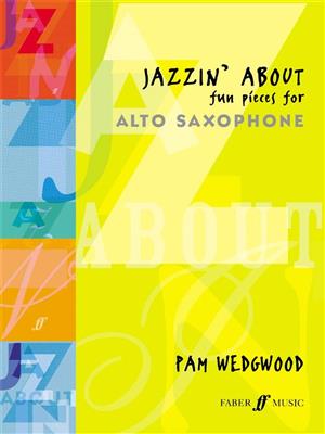 Pam Wedgwood: Jazzin' About: Saxophone Alto et Accomp.