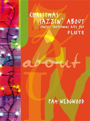 Pam Wedgwood: Christmas Jazzin' About: Flûte Traversière et Accomp.