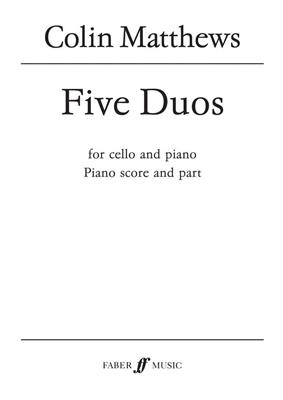 Colin Matthews: Five Duos: Violoncelle et Accomp.