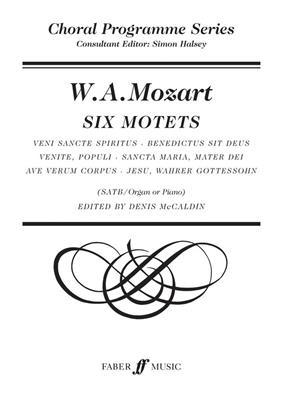 Wolfgang Amadeus Mozart: Six Motets: Chœur Mixte et Accomp.