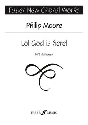 Philip Moore: Lo! God is here!: Chœur Mixte et Accomp.