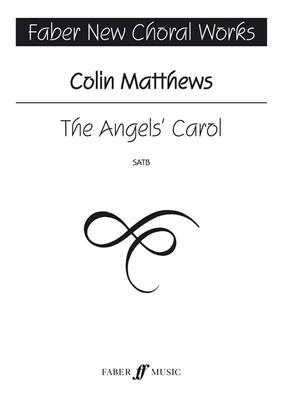 Colin Matthews: The Angels' Carol: Chœur Mixte et Accomp.