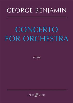 George Benjamin: Concerto for Orchestra: Orchestre Symphonique