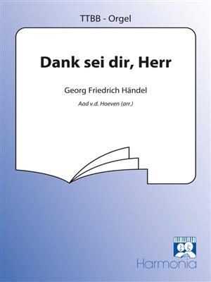 Georg Friedrich Händel: Dank sei dir Herr: (Arr. Aad van der Hoeven): Voix Basses et Piano/Orgue