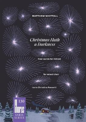 Matthew Whittall: Christmas Hath A Darkness: Chœur Mixte et Accomp.