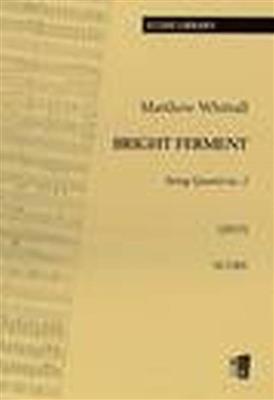 Matthew Whittall: Bright Ferment - String Quartet No. 2: Quatuor à Cordes