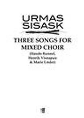 Urmas Sisask: Three Songs For Mixed Choir: Chœur Mixte et Accomp.