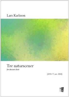 Lars Karlsson: Tre naturscener: Voix Hautes et Accomp.