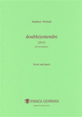 Matthew Whittall: Double Entendre: Duo pour Guitares