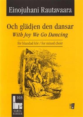 Einojuhani Rautavaara: Och glädjen den dansar: Chœur Mixte et Accomp.