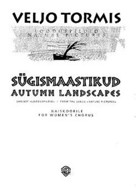 Veljo Tormis: Sügismaastikud - Autumn Landscapes: Voix Hautes et Accomp.