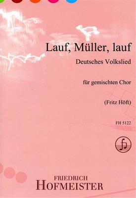 Fritz Höft: Lauf, Müller, lauf: Chœur Mixte et Accomp.