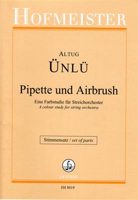 Altug Ünlü: Pipette und Airbrush /stimmennsatz: Orchestre à Cordes
