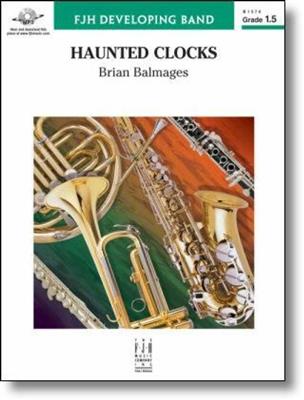 Brian Balmages: Haunted Clocks: Orchestre d'Harmonie