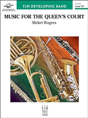 Music for the Queen's Court: (Arr. Mekel Rogers): Orchestre d'Harmonie