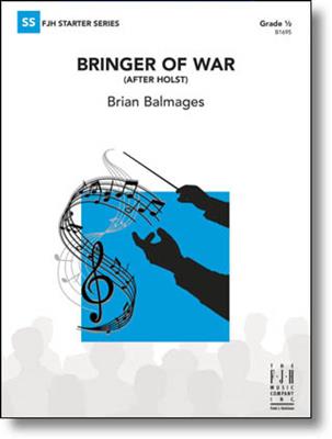 Brian Balmages: Bringer of War: Orchestre d'Harmonie