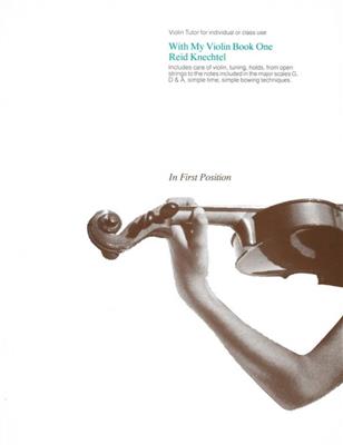 Reid Knechtel: With My Violin Book 1: Violon et Accomp.