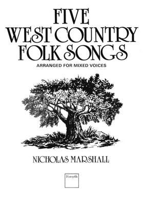 Nicholas Marshall: Five West Country Folk Tunes: Chœur Mixte et Accomp.