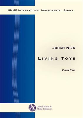 Johan Nijs: Living Toys for Flute Trio: Flûtes Traversières (Ensemble)