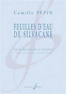 Camille Pepin: Feuilles d'Eau de Silvacane: Quatuor à Cordes