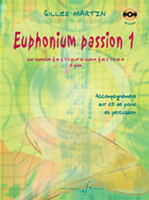 Gilles Martin: Euphonium Passion Volume 1: Baryton ou Euphonium et Accomp.