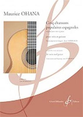 Maurice Ohana: Cinq Chansons Populaires Espagnoles: Chant et Guitare