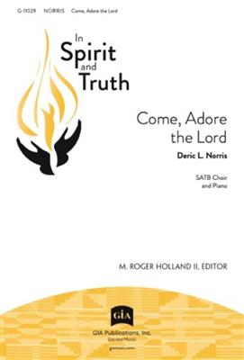 Deric L. Norris: Come, Adore the Lord: Chœur Mixte et Piano/Orgue