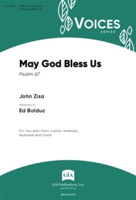 John Zisa: May God Bless Us: (Arr. Ed Bolduc): Chœur Mixte et Accomp.