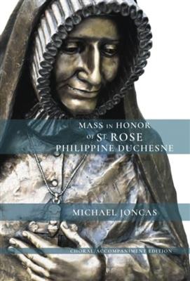 J. Michael Joncas: Mass In Honor of St. Rose Philippine Duchesne: Chœur Mixte et Ensemble