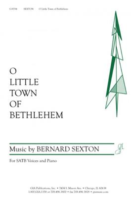 Bernard Sexton: O Little Town Of Bethlehem: Chœur Mixte et Piano/Orgue