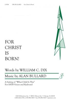Alan Bullard: For Christ Is Born: Chœur Mixte et Piano/Orgue